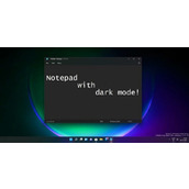 微软 Win11 预览版全新 UI 记事本上手体验升级下拉菜单黑暗模式终到