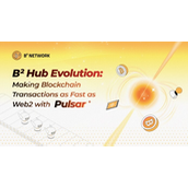 B² Hub再进化：在Pulsar的驱动下，让区块链交易快如Web2