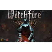 巫火兑换码分享 巫火Witchfire最新2025兑换码一览