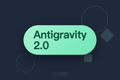 Google Antigravity 2.0 发布，配套百美元 AI Ultra 计划用量提升5倍