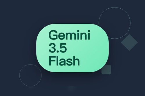 谷歌发布Gemini 3.5 Flash，押注自主智能体而非聊天机器人