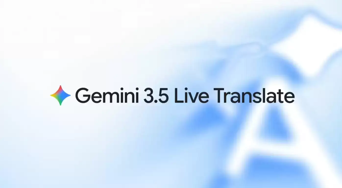 Gemini 3.5 Live Translate - 谷歌打造的实时语音翻译与跨语言沟通模型