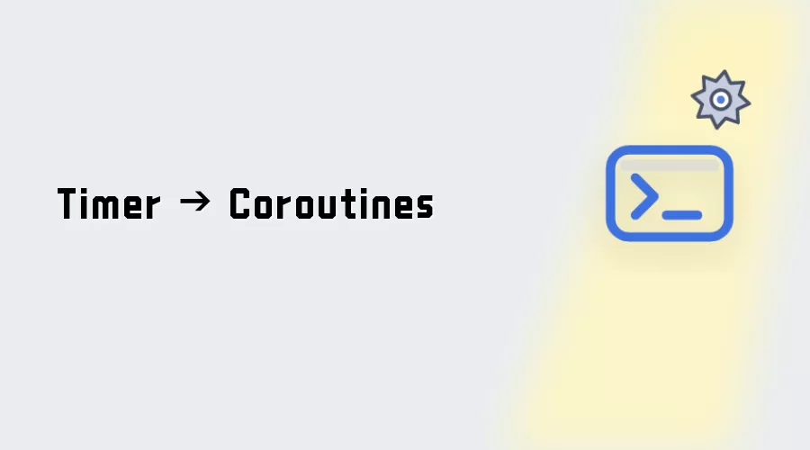 Timer → Coroutines