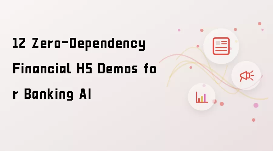 12 Zero-Dependency Financial H5 Demos for Banking AI