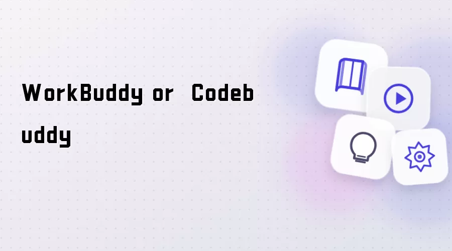 WorkBuddy or  Codebuddy